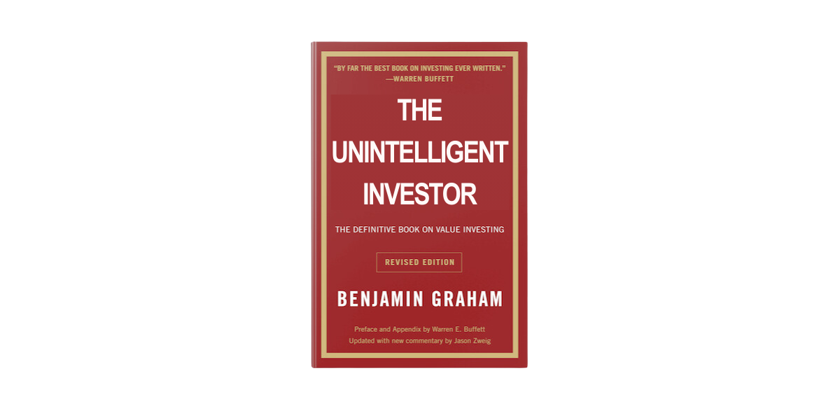 Front Cover of The Unintelligent Investor - The Bible of Fundamental Analysis